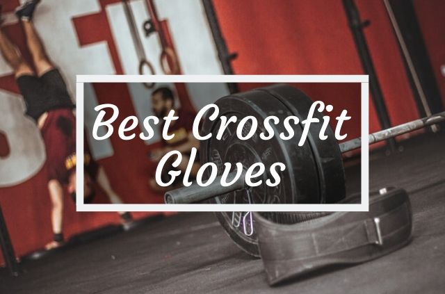 Best Crossfit Gloves for Beginners and Pros