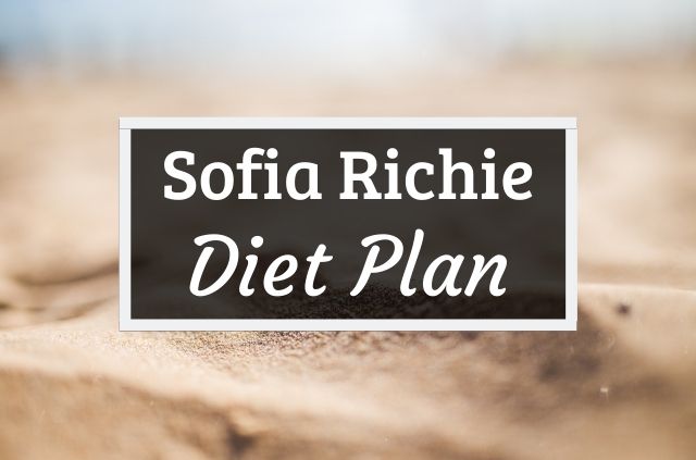 Sofia Richie Diet and Workout Plan