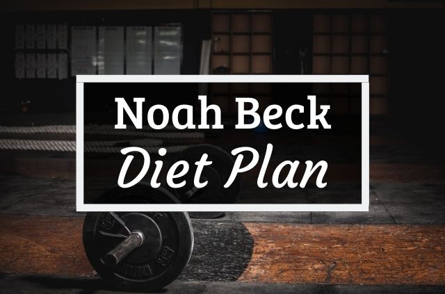 Noah Beck Diet and Workout Plan