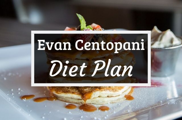 Evan Centopani Diet and Workout Plan